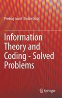 Information Theory and Coding - Solved Problems - Predrag Ivaniš,Dušan Drajic - cover