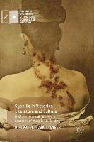 Syphilis in Victorian Literature and Culture: Medicine, Knowledge and the Spectacle of Victorian Invisibility - Monika Pietrzak-Franger - cover