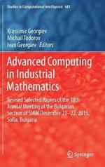Advanced Computing in Industrial Mathematics: Revised Selected Papers of the 10th Annual Meeting of the Bulgarian Section of SIAM December 21-22, 2015, Sofia, Bulgaria
