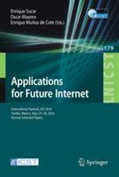 Applications for Future Internet: International Summit, AFI 2016, Puebla, Mexico, May 25-28, 2016, Revised Selected Papers - cover