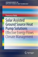 Solar Assisted Ground Source Heat Pump Solutions: Effective Energy Flows Climate Management - Francesco Reda - cover