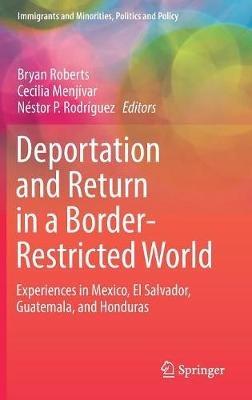Deportation and Return in a Border-Restricted World: Experiences in Mexico, El Salvador, Guatemala, and Honduras - cover