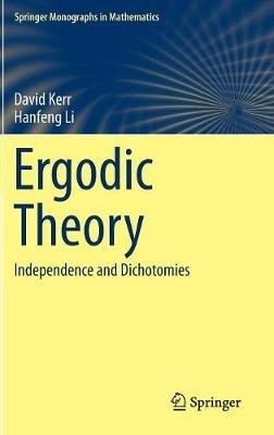 Ergodic Theory: Independence and Dichotomies - David Kerr,Hanfeng Li - cover
