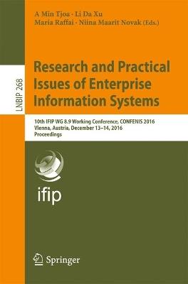 Research and Practical Issues of Enterprise Information Systems: 10th IFIP WG 8.9 Working Conference, CONFENIS 2016, Vienna, Austria, December 13–14, 2016, Proceedings - cover