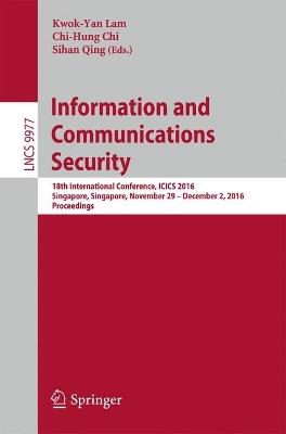Information and Communications Security: 18th International Conference, ICICS 2016, Singapore, Singapore, November 29 – December 2, 2016, Proceedings - cover