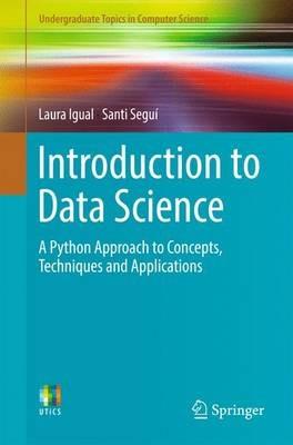 Introduction to Data Science: A Python Approach to Concepts, Techniques and Applications - Laura Igual,Santi Seguí - cover