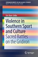 Violence in Southern Sport and Culture: Sacred Battles on the Gridiron