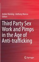 Third Party Sex Work and Pimps in the Age of Anti-trafficking - cover