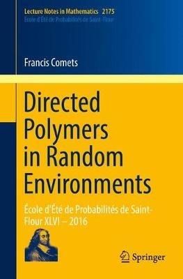 Directed Polymers in Random Environments: École d'Été de Probabilités de Saint-Flour XLVI – 2016 - Francis Comets - cover