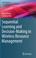 Sequential Learning and Decision-Making in Wireless Resource Management - Rong Zheng,Cunqing Hua - cover
