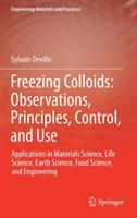 Freezing Colloids: Observations, Principles, Control, and Use: Applications in Materials Science, Life Science, Earth Science, Food Science, and Engineering - Sylvain Deville - cover