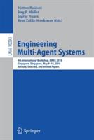 Engineering Multi-Agent Systems: 4th International Workshop, EMAS 2016, Singapore, Singapore, May 9-10, 2016, Revised, Selected, and Invited Papers - cover