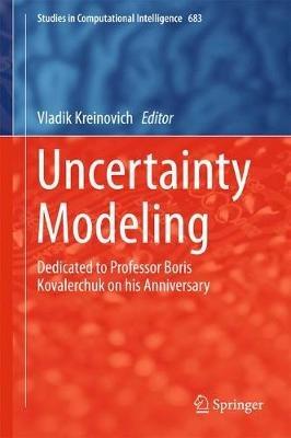 Uncertainty Modeling: Dedicated to Professor Boris Kovalerchuk on his Anniversary - cover
