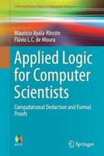 Applied Logic for Computer Scientists: Computational Deduction and Formal Proofs