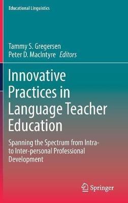 Innovative Practices in Language Teacher Education: Spanning the Spectrum from Intra- to Inter-personal Professional Development - cover