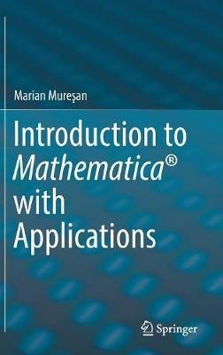 Introduction to Mathematica® with Applications - Marian Muresan - cover