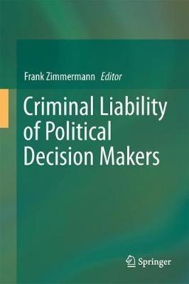 Criminal Liability of Political Decision-Makers: A Comparative Perspective - cover