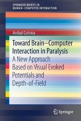 Toward Brain-Computer Interaction in Paralysis: A New Approach Based on Visual Evoked Potentials and Depth-of-Field - Anibal Cotrina - cover