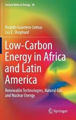 Low-Carbon Energy in Africa and Latin America: Renewable Technologies, Natural Gas and Nuclear Energy