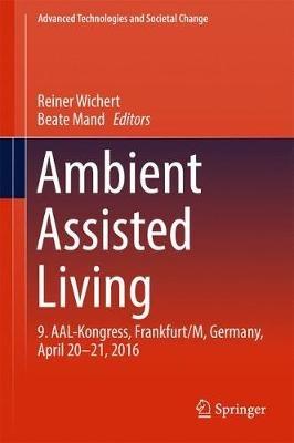 Ambient Assisted Living: 9. AAL-Kongress, Frankfurt/M, Germany, April 20 - 21, 2016 - cover