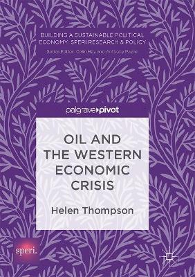Oil and the Western Economic Crisis - Helen Thompson - cover