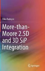 More-than-Moore 2.5D and 3D SiP Integration