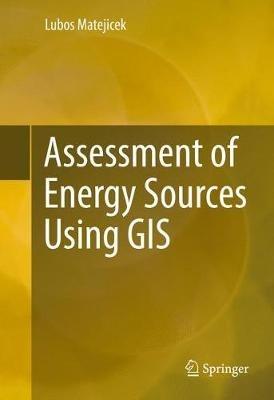 Assessment of Energy Sources Using GIS - Lubos Matejicek - cover