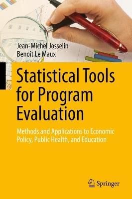 Statistical Tools for Program Evaluation: Methods and Applications to Economic Policy, Public Health, and Education - Jean-Michel Josselin,Benoît Le Maux - cover