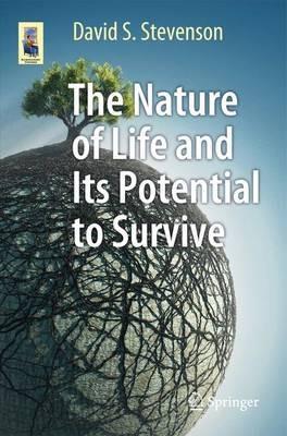 The Nature of Life and Its Potential to Survive - David S. Stevenson - cover
