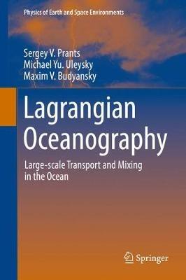 Lagrangian Oceanography: Large-scale Transport and Mixing in the Ocean - Sergey V. Prants,Michael Yu. Uleysky,Maxim V. Budyansky - cover