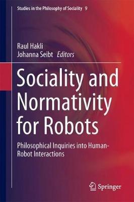 Sociality and Normativity for Robots: Philosophical Inquiries into Human-Robot Interactions - cover