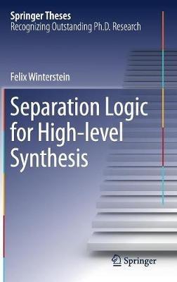 Separation Logic for High-level Synthesis - Felix Winterstein - cover
