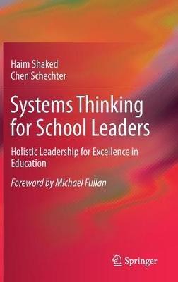 Systems Thinking for School Leaders: Holistic Leadership for Excellence in Education - Haim Shaked,Chen Schechter - cover