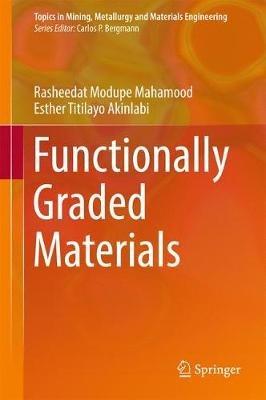 Functionally Graded Materials - Rasheedat Modupe Mahamood,Esther Titilayo Akinlabi - cover