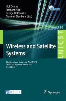 Wireless and Satellite Systems: 8th International Conference, WiSATS 2016, Cardiff, UK, September 19-20, 2016, Proceedings - cover