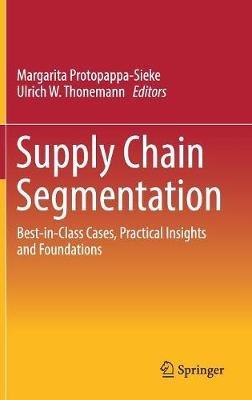 Supply Chain Segmentation: Best-in-Class Cases, Practical Insights and Foundations - cover