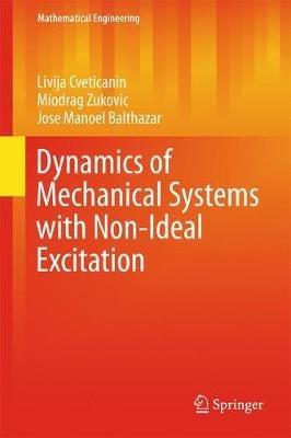 Dynamics of Mechanical Systems with Non-Ideal Excitation - Livija Cveticanin,Miodrag Zukovic,Jose-Manoel Balthazar - cover