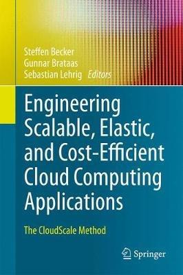 Engineering Scalable, Elastic, and Cost-Efficient Cloud Computing Applications: The CloudScale Method - cover