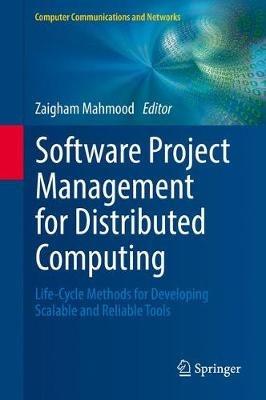 Software Project Management for Distributed Computing: Life-Cycle Methods for Developing Scalable and Reliable Tools - cover