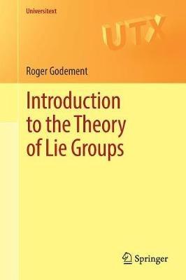 Introduction to the Theory of Lie Groups - Roger Godement - cover