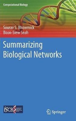 Summarizing Biological Networks - Sourav S. Bhowmick,Boon-Siew Seah - cover