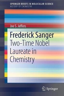 Frederick Sanger: Two-Time Nobel Laureate in Chemistry - Joe S. Jeffers - cover