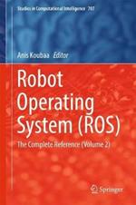 Robot Operating System (ROS): The Complete Reference  (Volume 2)