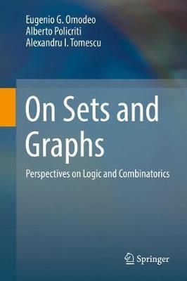 On Sets and Graphs: Perspectives on Logic and Combinatorics - Eugenio G. Omodeo,Alberto Policriti,Alexandru I. Tomescu - cover