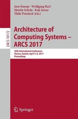 Architecture of Computing Systems - ARCS 2017: 30th International Conference, Vienna, Austria, April 3–6, 2017, Proceedings - cover