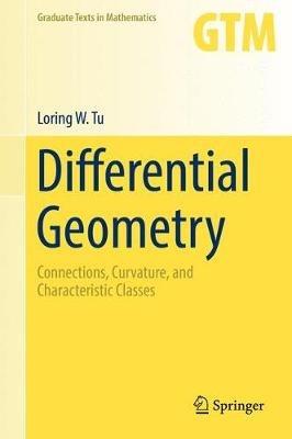 Differential Geometry: Connections, Curvature, and Characteristic Classes - Loring W. Tu - cover