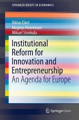 Institutional Reform for Innovation and Entrepreneurship: An Agenda for Europe - Niklas Elert,Magnus Henrekson,Mikael Stenkula - cover