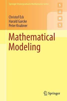 Mathematical Modeling - Christof Eck,Harald Garcke,Peter Knabner - cover