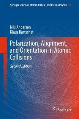 Polarization, Alignment, and Orientation in Atomic Collisions - Nils Andersen,Klaus Bartschat - cover