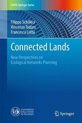 Connected Lands: New Perspectives on Ecological Networks Planning - Filippo Schilleci,Vincenzo Todaro,Francesca Lotta - cover